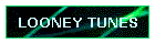 LOONEY TUNES