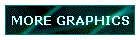 MORE GRAPHICS